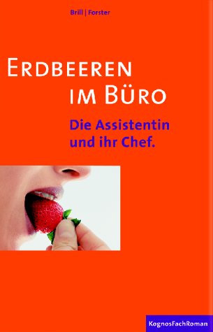 Beispielbild fr Erdbeeren im Bro.: Die Assistentin und ihr Chef. zum Verkauf von Paderbuch e.Kfm. Inh. Ralf R. Eichmann