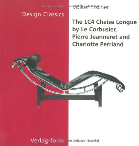 The Lc4 Chaise Longue (The Design Classics Series) (9783931317409) by Le Corbusier; Jeanneret, Pierre; Perriand, Charlotte