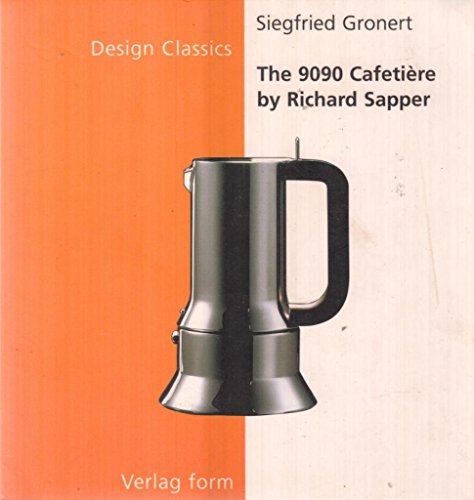 The 9090 Cafetiere: By Richard Sapper (The Design Classics Series) (9783931317461) by Gronert, Siegfried