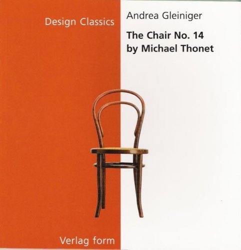 The Chair No. 14 by Michael Thonet (Design Classics Series) (9783931317706) by Gleininger, Andrea