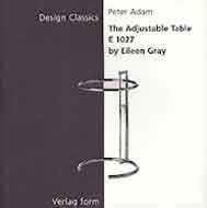 The Adjustable Table E1027 (Design Classics Series) (9783931317713) by Gray, Eileen; Adam, Peter