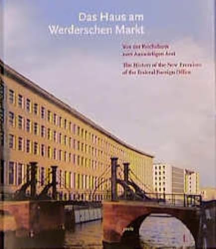 Beispielbild fr Das Haus am Werderschen Markt. Von der Reichsbank zum Auswrtigen Amt = the history of the new premises of the Federal Foreign Office. zum Verkauf von Grammat Antiquariat