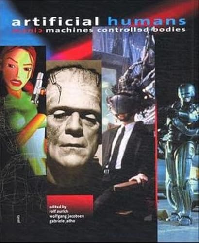 Imagen de archivo de Artificial Humans: Manic Machines--Controlled Bodies a la venta por Books From California