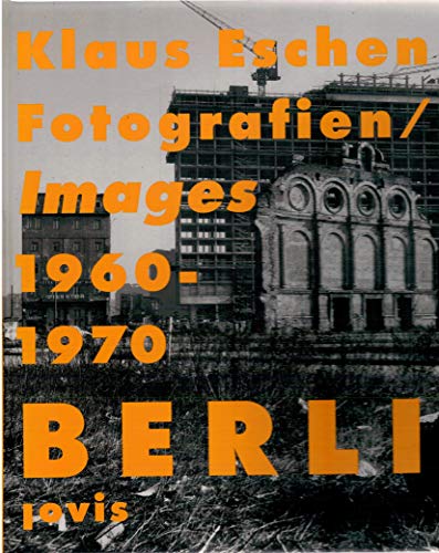 Klaus Eschen: Berlin Images 1960-1970 (9783931321659) by Bahr, Egon; Eschen, Klaus