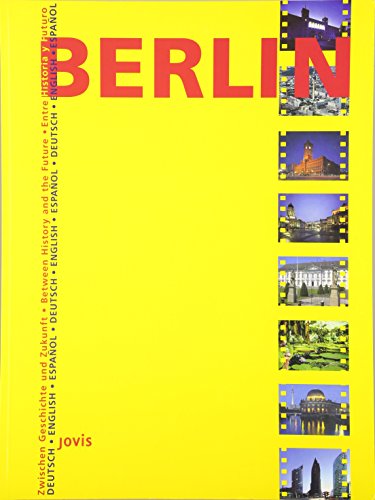 Imagen de archivo de Berlin - Zwischen Geschichte und Zukunft: Between history and the future/ Entre historia y futuro a la venta por WorldofBooks