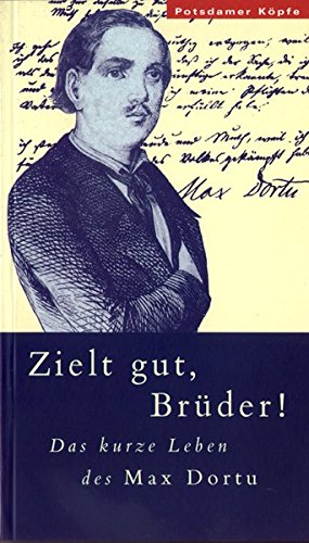 9783931329242: Zielt gut, Brder!: Das kurze Leben des Maximilian Dortu