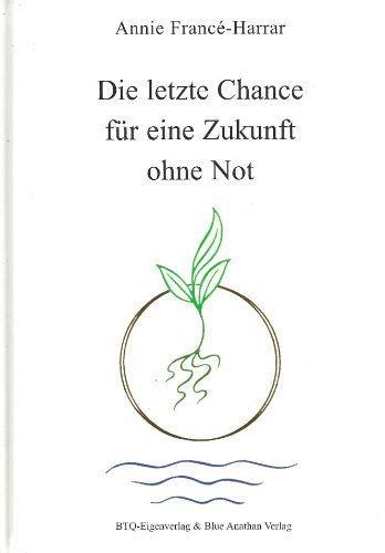 9783931330217: Die Letzte Chance fr eine Zukunft ohne Not (Livre en allemand)