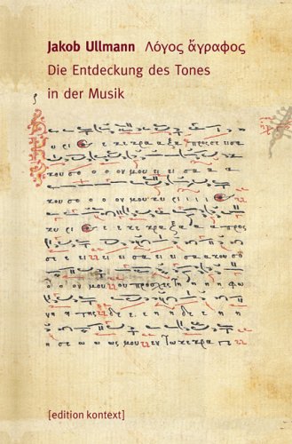 Logos agraphos. Die Entdeckung des Tones in der Musik.
