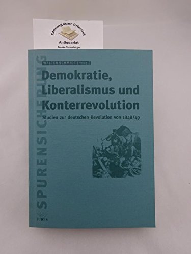 Demokratie, Liberalismus und Konterrevolution. Studien zur deutschen Revolution von 1848/49. - Schmidt, Walter (Hrsg.)