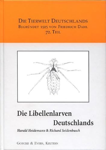 Die Libellenlarven Deutschlands: Handbuch für Exuviensammler (Die Tierwelt Deutschlands 72. Teil) - Heidemann, Harald und Richard Seidenbusch