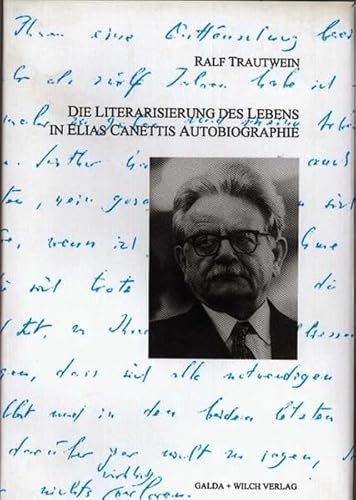 Stock image for Die Literarisierung Des Lebens in Elias Canettis Autobiographie for sale by Anybook.com