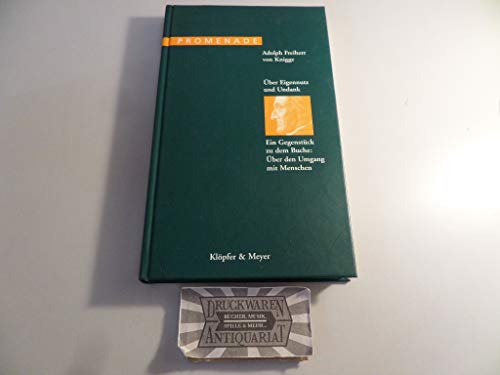 Über Eigennutz und Undank : ein Gegenstück zu dem Buche: Über den Umgang mit Menschen. von Adolph Frhr. von Knigge / Promenade ; 6 - Knigge, Adolph und Freiherr (Verfasser)