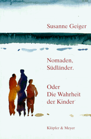 Stock image for Nomaden, Sdlnder. Oder die Wahrheit der Kinder. Prosa. for sale by Antiquariat Bader Tbingen