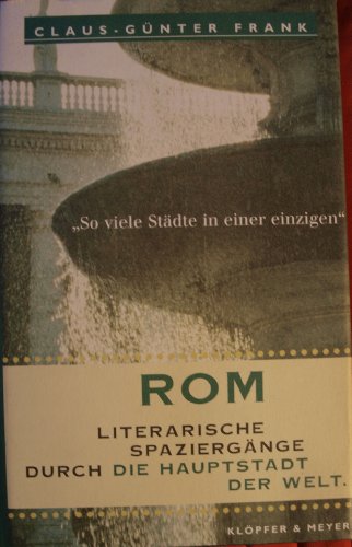 Beispielbild fr Rom. "So viele Stdte in einer einzigen". Literarische Spaziergnge durch die Hauptstadt der Welt. Claus-Gnter Frank. Photogr. von Eva Sibylle Klein zum Verkauf von Mephisto-Antiquariat