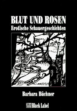 Beispielbild fr Blut und Rosen,, Erotische Schauergeschichten zum Verkauf von Bcherpanorama Zwickau- Planitz