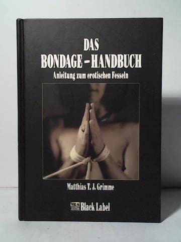 Beispielbild fr Das Bondage-Handbuch. zum Verkauf von Antiquariat Matthias Wagner