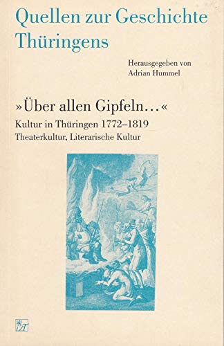 Beispielbild fr Quellen zur Geschichte Thringens Band 10. "ber allen Gipfeln." - Kultur in Thringen 1772-1819, politischen, gesellschaftlichen und pdagogischen Kultur zum Verkauf von Bernhard Kiewel Rare Books