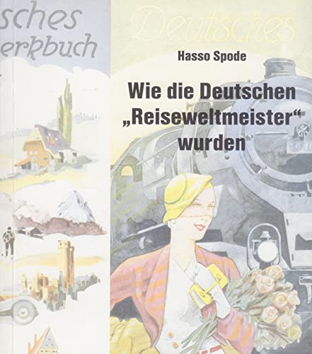 Stock image for Wie die Deutschen "Reiseweltmeister" wurden: Eine Einfhrung in die Tourismusgeschichte for sale by medimops