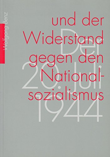 Beispielbild fr Der 20 Juli 1944 und der Widerstand gegen den Nationalsozialismus zum Verkauf von Bernhard Kiewel Rare Books