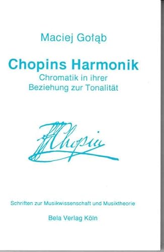 Stock image for Chopins Harmonik. Chromatik in ihrer Beziehung zur Tonalitt for sale by Antiquariat BuchX