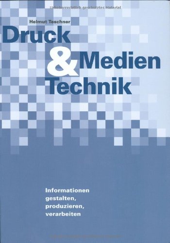 Stock image for Druck & Medien Technik. Informationen gestalten, produzieren, verarbeiten. for sale by Antiquariat Matthias Wagner