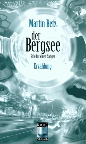 Stock image for Der Bergsee. Solo fr einen Snger. Erzhlung. for sale by Steamhead Records & Books