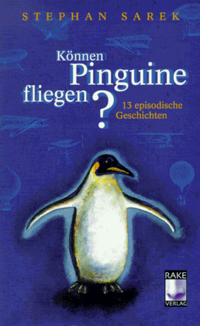 Beispielbild fr Knnen Pinguine fliegen? 13 episodische Geschichten zum Verkauf von medimops