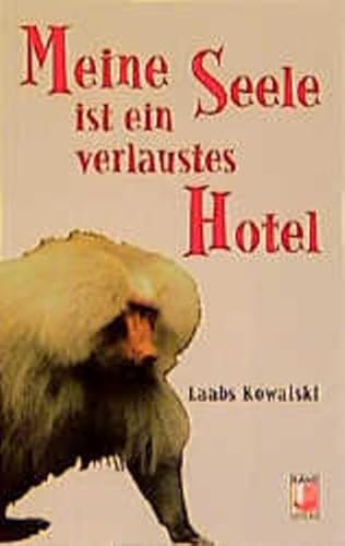 MEINE SEELE IST EIN VERLAUSTES HOTEL. - Kowalski, Laabs