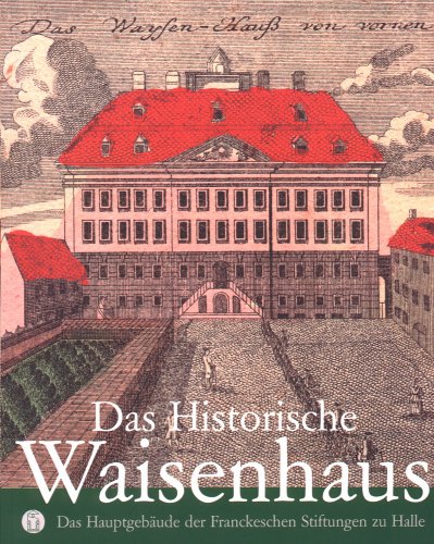 Das Historische Waisenhaus. Das Hauptgebäude der Franckeschen Stiftungen zu Halle. Mit zahlreichen farbigen Abbildungen. Buchgestaltung von Klaus E. Göltz. (= Kataloge der Franckeschen Stiftungen 1). - Raabe, Paul; Müller-Bahlke, Thomas