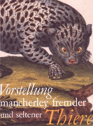 Vorstellung mancherley fremder und seltener Thiere. Ausgewählt und mit einer Einleitung von Brigitte Klosterberg. - Meyer, Johann Daniel