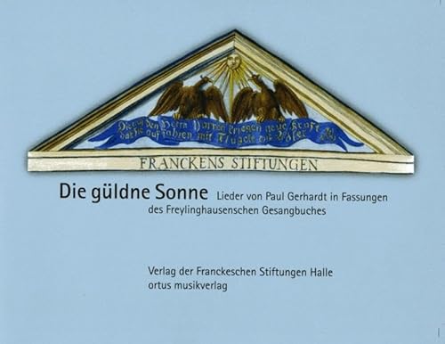 9783931479947: Die Guldne Sonne- Lieder Von Paul Gerhardt in Fassungen Des Freylinghausenschen Gesangbuches