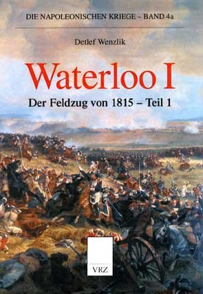 Die Napoleonischen Kriege, Band 4a: Waterloo. Der Feldzug von 1815 - Detlef Wenzlik