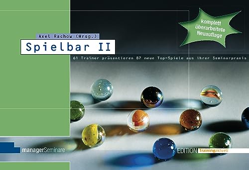 Stock image for SPIELBAR II. 66 Trainer prsentieren 88 Top-Spiele aus ihrer Seminarpraxis: 66 Trainer prsentieren 88 Top-Spiele aus ihrer Seminarpraxis. Ob in der . die passenden Spiele und bungen vorhanden for sale by medimops