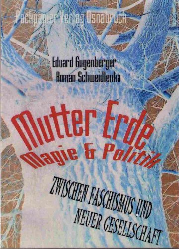 Mutter Erde, Magie und Politik - Zwischen Faschismus und Gesellschaft - Gugenberger Eduard, Schweidlenka Roman