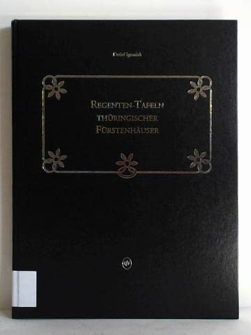 Beispielbild fr Regenten-Tafeln thringischer Frstenhuser: Mit einer Einfhrung in die Geschichte der Dynastien in Thringen zum Verkauf von medimops