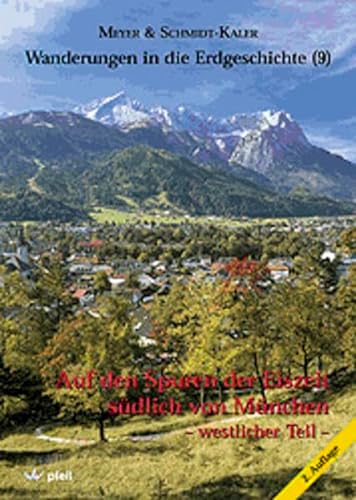 9783931516109: Auf den Spuren der Eiszeit sdlich von Mnchen - westlicher Teil: Wanderungen in die Erdgeschichte (9)