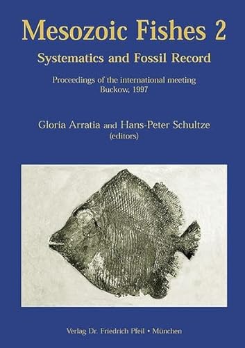 Imagen de archivo de Mesozoic Fishes 2: Systematics and Fossil Record : Proceedings of the International Meeting, Buckow, 1997. a la venta por Eryops Books