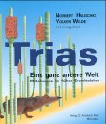 Trias - Eine ganz andere Welt: Mitteleuropa im frühen Erdmittelalter