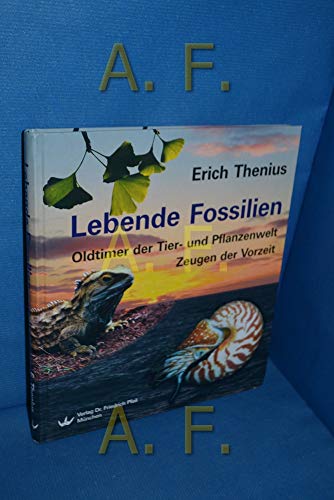 Lebende Fossilien Oltimer der Tier- und Pflanzenwelt - Zeugen der Vorzeit [Gebundene Ausgabe] Erich Thenius (Autor) - Erich Thenius (Autor)