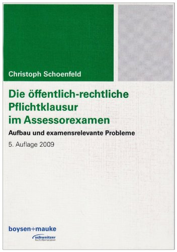 Die öffentlich-rechtliche Pflichtklausur im Assessorexamen: Aufbau und examensrelevante Probleme - Christoph Schoenfeld