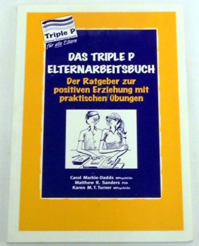 Beispielbild fr Das Triple P Elternarbeitsbuch. Der Ratgeber zur positiven Erziehung mit praktischen bungen zum Verkauf von medimops