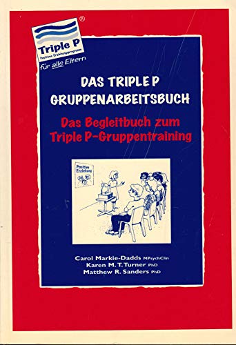 Beispielbild fr Das Triple-P-Gruppenarbeitsbuch: das Begleitbuch zum Triple P-Gruppentraining zum Verkauf von medimops
