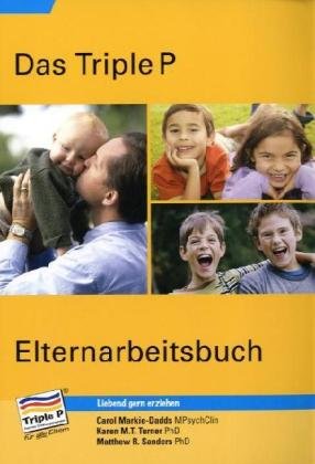9783931521578: Das Triple P Elternarbeitsbuch: Der Ratgeber zur positiven Erziehung mit praktischen bungen
