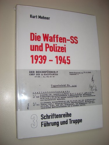 Die Waffen-SS und Polizei, 1939-1945: Führung und Truppe : aus den Akten des Bundesarchiv Koblenz . [et al.] (German Edit - Kurt Mehner