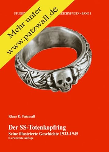 Der SS-Totenkopfring. Seine illustrierte Geschichte 1933-1945. Studien zur Geschichte der Auszeichnungen Band 1. - Patzwall, Klaus D.