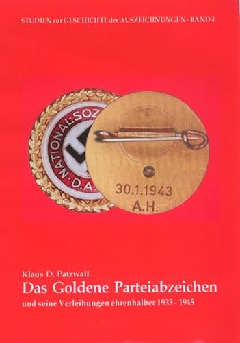 Das Goldene Parteiabzeichen und seine Verleihungen ehrenhalber 1933 - 1945. - Patzwall, Klaus D.