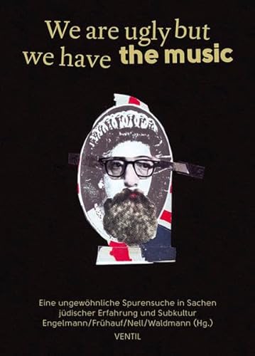 Stock image for We are ugly but we have the music: Eine ungewhnliche Spurensuche in Sachen jdische Erfahrung und Subkultur for sale by medimops