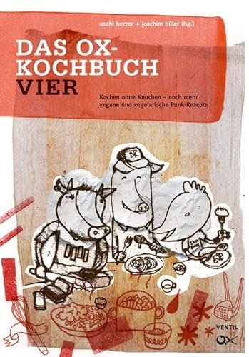 Beispielbild fr Das Ox-Kochbuch, Bd.4 - Neue vegane und vegetarische Rezepte aus der Punkrock-Kche zum Verkauf von medimops