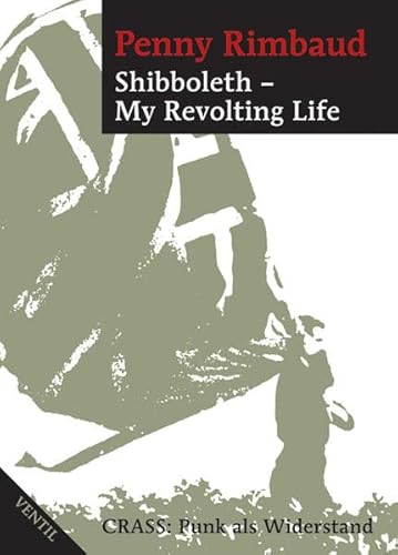 Beispielbild fr Shibboleth - My Revolting Life: Crass: Punk als Widerstand zum Verkauf von medimops