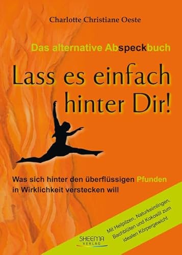 Beispielbild fr Das alternative Abspeckbuch - Lass es einfach hinter Dir!: Was sich hinter den berflssigen Pfunden in Wirklichkeit verstecken will zum Verkauf von medimops